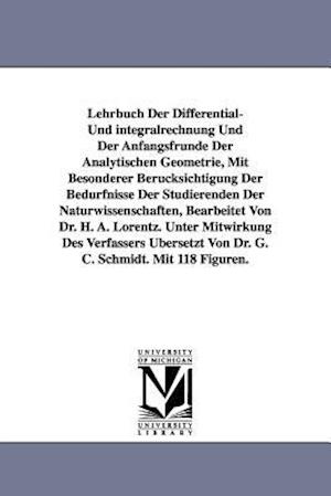 Lehrbuch Der Differential- Und Integralrechnung Und Der Anfangsfrunde Der Analytischen Geometrie, Mit Besonderer Berucksichtigung Der Bedurfnisse Der