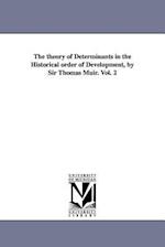 The Theory of Determinants in the Historical Order of Development, by Sir Thomas Muir. Vol. 2