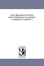 Opere Matematiche Di Enrico Betti, Pubblicate Per Cura Della R. Accademia de' Lincei.Vol. 2