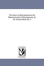 The Theory of Determinants in the Historical Order of Development, by Sir Thomas Muir.Vol. 3