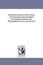 Leopold Kronecker's Werke. Hrsg. Auf Veranlassung Der Koniglich Preussischen Akademie Der Wissenschaften Von K. Hensel.Vol. 5