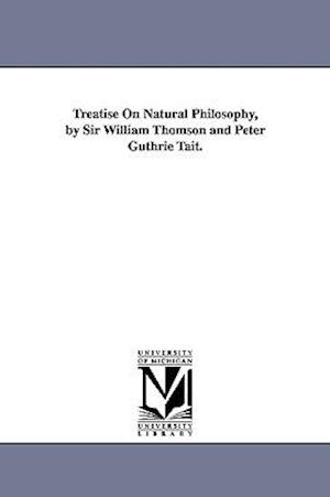 Treatise on Natural Philosophy, by Sir William Thomson and Peter Guthrie Tait.
