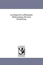 Les Étapes De La Philosophie Mathématique, Par Léon Brunschvicg. 