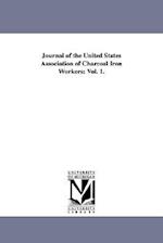 Journal of the United States Association of Charcoal Iron Workers: Vol. 1. 