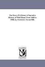 The Story of a Street; A Narrative History of Wall Street from 1644 to 1908, by Frederick Trevor Hill.