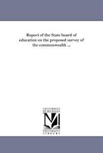 Report of the State Board of Education on the Proposed Survey of the Commonwealth ...