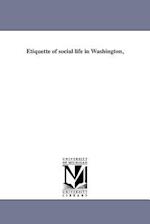 Etiquette of Social Life in Washington,