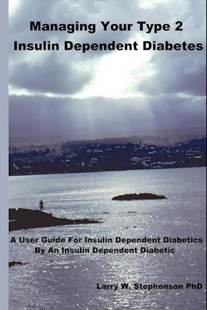 Managing Your Type 2 Insulin Dependent Diabetes