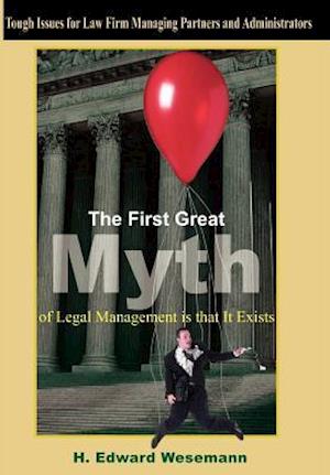 The First Great Myth of Legal Management is that It Exists