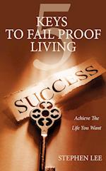 5 Keys to Fail Proof Living