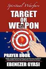 TARGET OR WEAPON