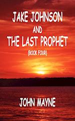 Jake Johnson and The Last Prophet (Book Four)