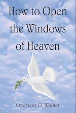 How to Open the Windows of Heaven