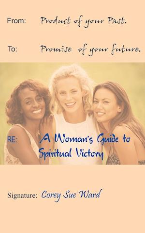 A WOMAN'S GUIDE TO SPIRITUAL VICTORY