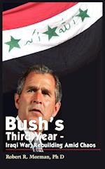 Bush's Third Year - Iraqi War, Rebuilding Amid Chaos