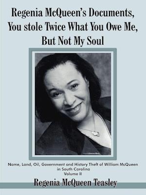 Regenia McQueen's Documents, You stole Twice What You Owe Me, But Not My Soul