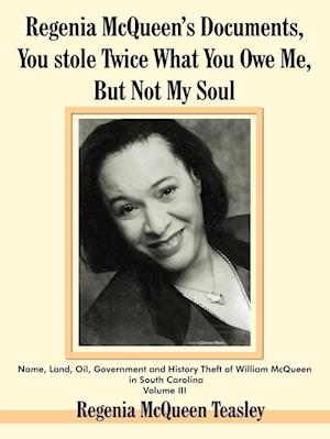 Regenia McQueen's Documents, You stole Twice What You Owe Me, But Not My Soul