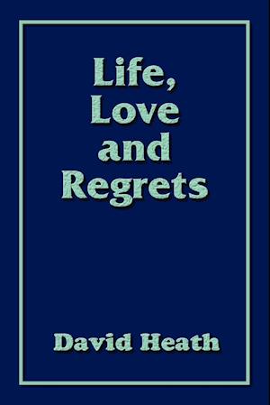 Life, Love and Regrets