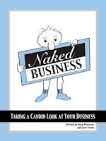 Naked Business: Taking a Candid Look at Your Business 