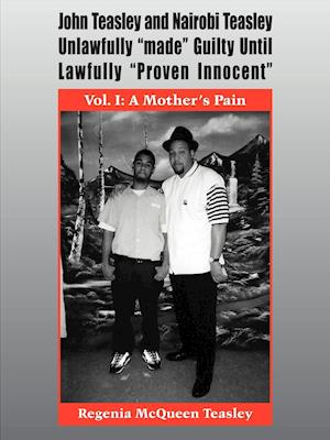 John Teasley and Nairobi Teasley Unlawfully "made" Guilty Until Lawfully "Proven Innocent"