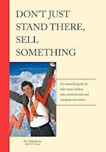 Don't Just Stand There - Sell Something