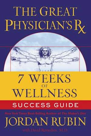 The Great Physician's Rx for 7 Weeks of Wellness Success Guide
