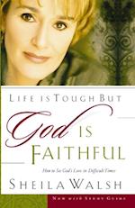 Life is Tough But God Is Faithful