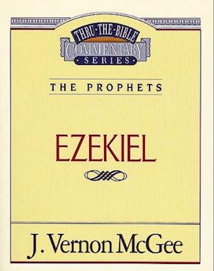 Thru the Bible Vol. 25: The Prophets (Ezekiel)