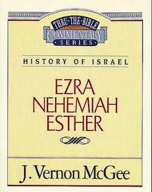 Thru the Bible Vol. 15: History of Israel (Ezra/Nehemiah/Esther)