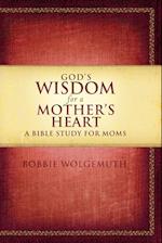 God's Wisdom for a Mother's Heart