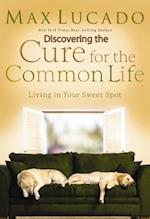 Discovering the Cure for the Common Life (Excerpt)