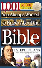 1,001 MORE Things You Always Wanted to Know About the Bible