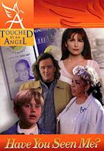 Touched By An Angel Fiction Series: Have You Seen Me?