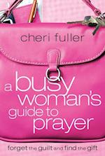 Busy Woman's Guide to Prayer