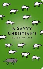 Savvy Christian's Guide to Life