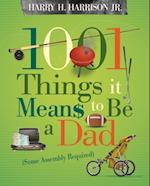 1001 Things it Means to Be a Dad