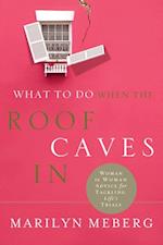 What to Do When the Roof Caves In