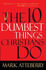 10 Dumbest Things Christians Do