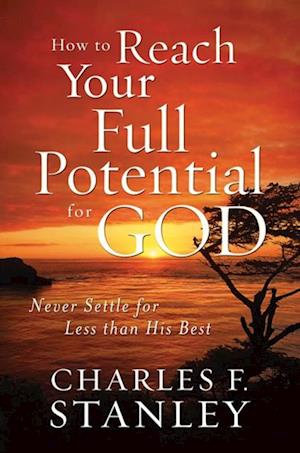 How to Reach Your Full Potential for God Study Guide
