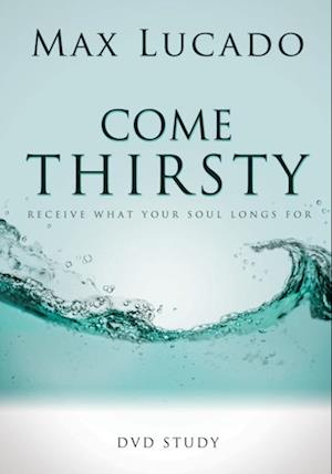 Come Thirsty DVD Bible Study Leaders Guide