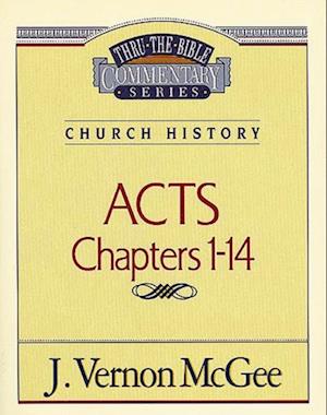 Thru the Bible Vol. 40: Church History (Acts 1-14)