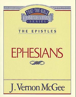 Thru the Bible Vol. 47: The Epistles (Ephesians)