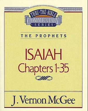 Thru the Bible Vol. 22: The Prophets (Isaiah 1-35)