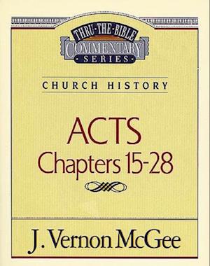 Thru the Bible Vol. 41: Church History (Acts 15-28)