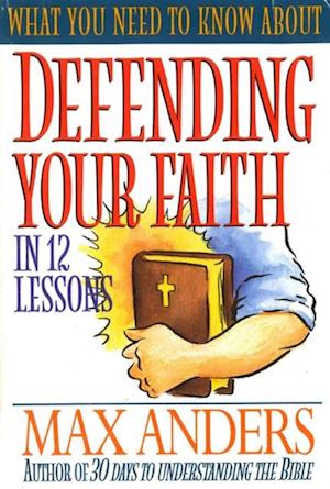 What You Need to Know About Defending Your Faith