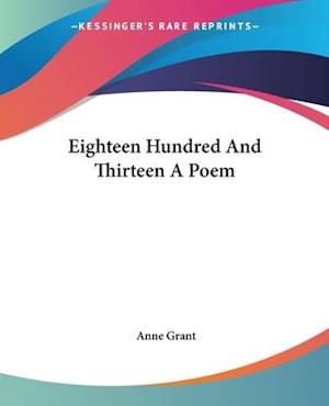 Eighteen Hundred And Thirteen A Poem