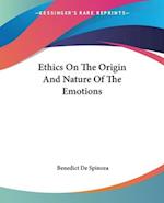 Ethics On The Origin And Nature Of The Emotions