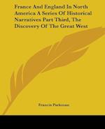 France And England In North America A Series Of Historical Narratives Part Third, The Discovery Of The Great West