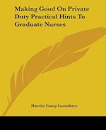 Making Good On Private Duty Practical Hints To Graduate Nurses