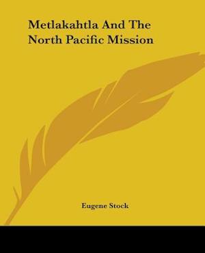 Metlakahtla And The North Pacific Mission